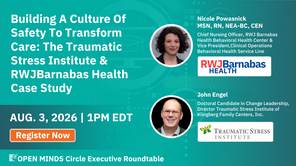 OPENMinds Circle webinar about the trauma-informed transformation at RWJBarnabas Health in New Jersey.